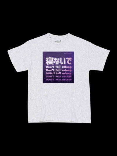 Don't fall asleep graphic t-shirt.