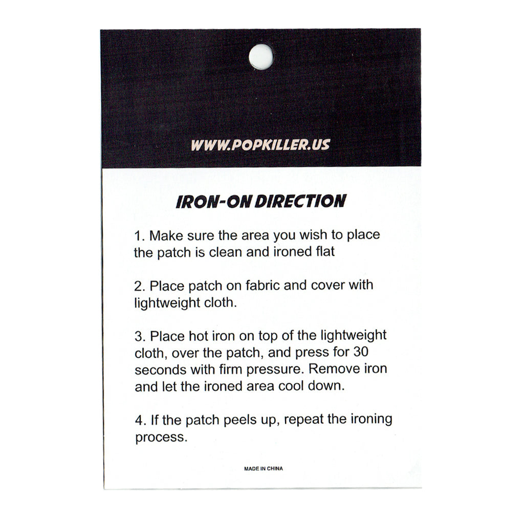 Iron on directions. 1. Make sure the area you wish to place the patch is clean and ironed flat. 2. Place patch on fabric and cover with lightweight cloth. 3. Place hot iron on top of the lightweight cloth, over the patch, and press for 30 seconds with firm pressure. Remove iron and let the ironed area cool down. 4. If the patch peels up, repeat the ironing process.